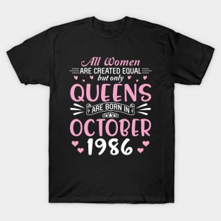 Happy Birthday 34 Years Old To All Women Are Created Equal But Only Queens Are Born In October 1986 T-Shirt